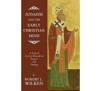 Robert L Wilken Judaism and the Early Christian Mind (Tascabile)