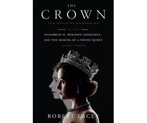 Robert Lacey The Crown: The Official Companion, Volume 1 (Copertina rigida)