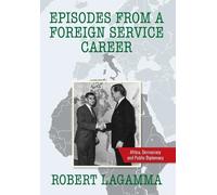 Robert Lagamma Episodes from a Foreign Service Career (Copertina rigida)