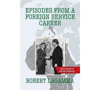 Robert Lagamma Episodes from a Foreign Service Career (Tascabile)
