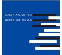 Robert Lakatos Trio Never Let Me Go (Vinyl LP)