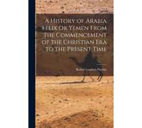 Robert Lambert A History of Arabia Felix Or Yemen From the Commence (Tascabile)