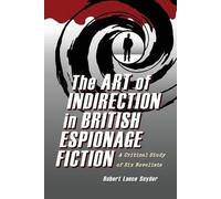 Robert Lance Snyd The Art of Indirection in British Espionage Ficti (Tascabile)