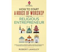 Robert Langley How to Start a House of Worship for the Religious Ent (Tascabile)