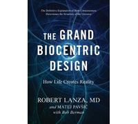 Robert Lanza Matej Pavsic Lanza Robert The Grand Biocentric Design (Tascabile)