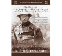Robert Laplande Finding the Lost Battalion: Beyond the Rumors (Copertina rigida)