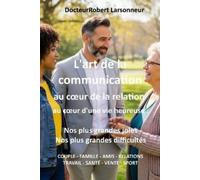 Robert Larsonne L'art de la communication, au coeur de la relation, (Tascabile)