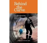 Robert Lawrence Behind the Curve - Can Manufacturing Still Provide I (Tascabile)