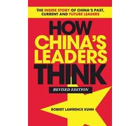 Robert Lawrence Kuhn How China's Leaders Think (Tascabile)