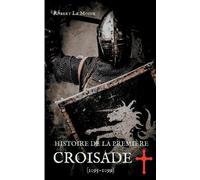 Robert Le Moine Histoire de la Première Croisade (1095-1099) (Tascabile)