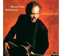 Robert Lee Castleman - Crazy as Me