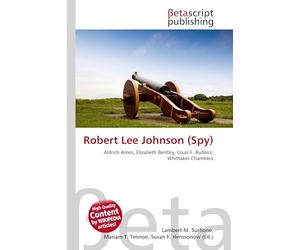 Robert Lee Johnson (Spy): Aldrich Ames, Elizabeth Bentley, Louis F. Budenz, Whittaker Chambers