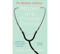 Robert Lefever Notes of a Private Doctor (Tascabile)