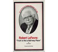 Robert LeFevre: Truth is Not a Half-way Place