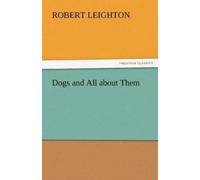 Robert Leighton Dogs and All about Them (Tascabile)