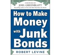 Robert Levine How to Make Money with Junk Bonds (Copertina rigida)