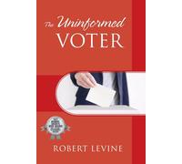 Robert Levine The Uninformed Voter (Tascabile)