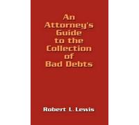 Robert Lewis An Attorney's Guide to the Collection of Bad Debts (Tascabile)