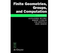 Robert Liebler Finite Geometries, Groups, and Computation (Copertina rigida)