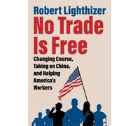 Robert Lighthizer No Trade Is Free (Copertina rigida)