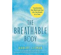 Robert Litman The Breathable Body (Tascabile)