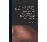 Robert Liveing A Handbook on Diseases of the Skin With Special Refer (Tascabile)