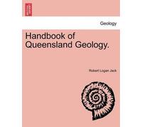 Robert Logan Jack Handbook of Queensland Geology. (Tascabile)