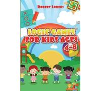 Robert Lorens Logic Games For Kids Ages 4-8 (Tascabile) Brain Teaser Games