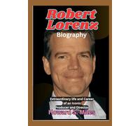 Robert Lorenz Biography: Extraordinary life and Career of an Iconic Producer and Director
