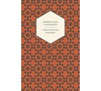 Robert Louis St Robert Louis Stevenson's Thoughts on Walking - Walki (Tascabile)