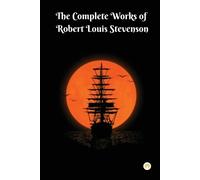 Robert Louis St The Complete Robert Louis Stevenson: Masterpieces a (Tascabile)