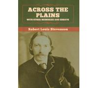 Robert Louis Ste Across the Plains, with Other Memories and (Copertina rigida)