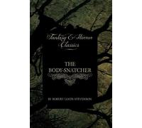 Robert Louis Stevenso The Body-Snatcher (Fantasy and Horror Classics (Tascabile)