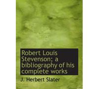Robert Louis Stevenson; a bibliography of his complete works