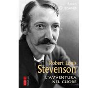 Robert Louis Stevenson. L'avventura nel cuore - Gulisano Paolo