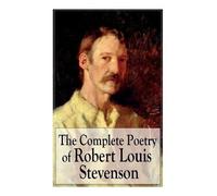 Robert Louis Stevenson The Complete Poetry of Robert Louis Stevenson (Tascabile)
