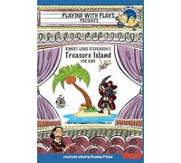 Robert Louis Stevenson's Treasure Island for Kids: 3 Short Melodramatic Plays for 3 Group Sizes: Volume 9