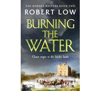 Robert Low Burning the Water (Tascabile) Border Reivers