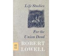 Robert Lowell Life Studies and For the Union Dead (Tascabile)