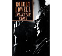 Robert Lowell Robert Giroux Collected Prose (Tascabile)