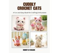 Robert Lr Walker Cuddly Crochet Cats (Tascabile)