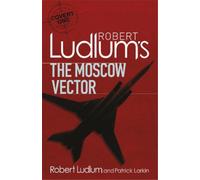 Robert Ludlum Patrick Larkin Robert Ludlum's The Moscow Vector (Tascabile)