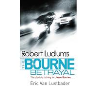 Eric Van Lustbader – Robert Ludlum's The Bourne Betrayal – Tascabile (Orion)