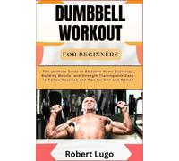 Robert Lugo Dumbbell Workout for Beginners (Tascabile)