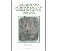 Robert Lutton Lollardy and Orthodox Religion in Pre-Reformati (Copertina rigida)