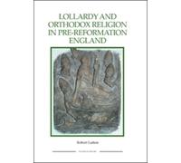Robert Lutton Lollardy and Orthodox Religion in Pre-Reformation Engl (Tascabile)