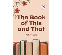 Robert Lynd The Book of This and That (Edition2023) (Tascabile)