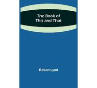 Robert Lynd The Book of This and That (Tascabile)