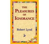 Robert Lynd The Pleasures of Ignorance (Copertina rigida)