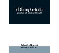 Robert M Bancroft Francis J Bancroft Tall chimney construction (Tascabile)